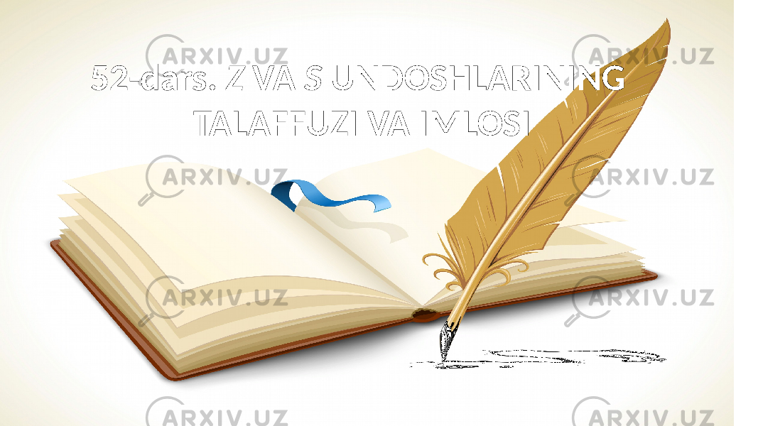 52-dars. Z VA S UNDOSHLARINING TALAFFUZI VA IMLOSI 