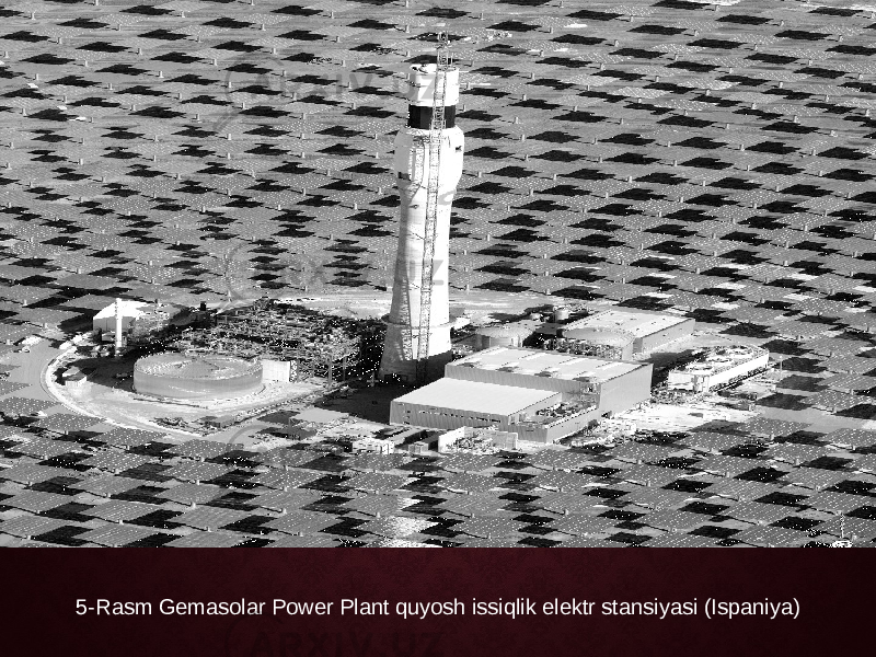 5-Rasm Gemasolar Power Plant quyosh issiqlik elektr stansiyasi (Ispaniya) 