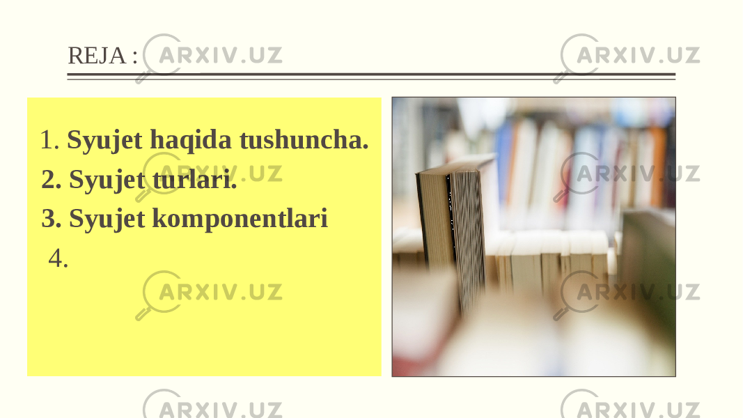 REJA : 1. Syujet haqida tushuncha. 2. Syujet turlari. 3. Syujet komponentlari 4. 