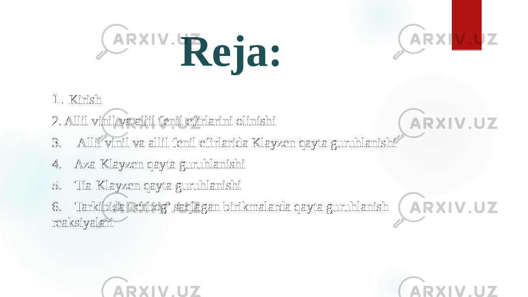 Reja: 1. Kirish 2. Allil vinil va allil fenil efirlarini olinishi 3. Allil vinil va allil fenil efirlarida Klayzen qayta guruhlanishi 4. Aza-Klayzen qayta guruhlanishi 5. Tia-Klayzen qayta guruhlanishi 6. Tarkibida uchbog’ saqlagan birikmalarda qayta guruhlanish reaksiyalari 