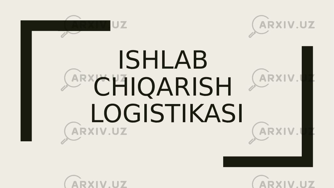 ISHLAB CHIQARISH LOGISTIKASI 