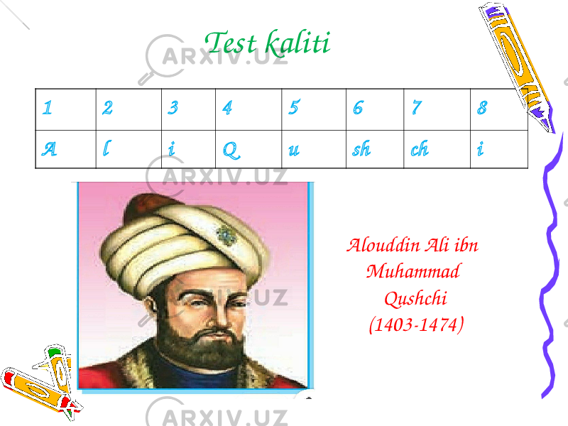1 2 3 4 5 6 7 8 А l i Q u sh ch iTest kaliti Alouddin Ali ibn Muhammad Qushchi (1403-1474) 
