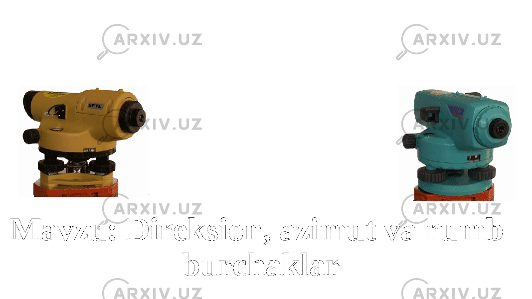 Mavzu: Direksion, azimut va rumb burchaklar 