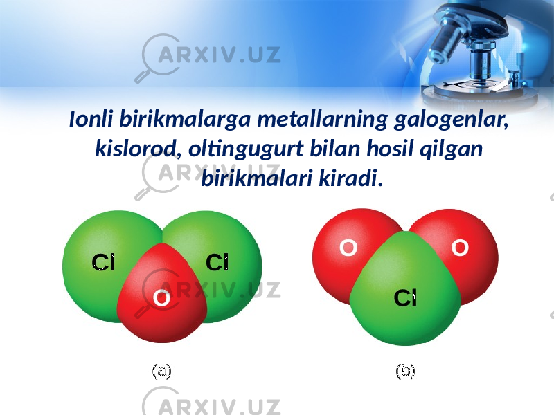 Ionli birikmalarga metallarning galogenlar, kislorod, oltingugurt bilan hosil qilgan birikmalari kiradi. 