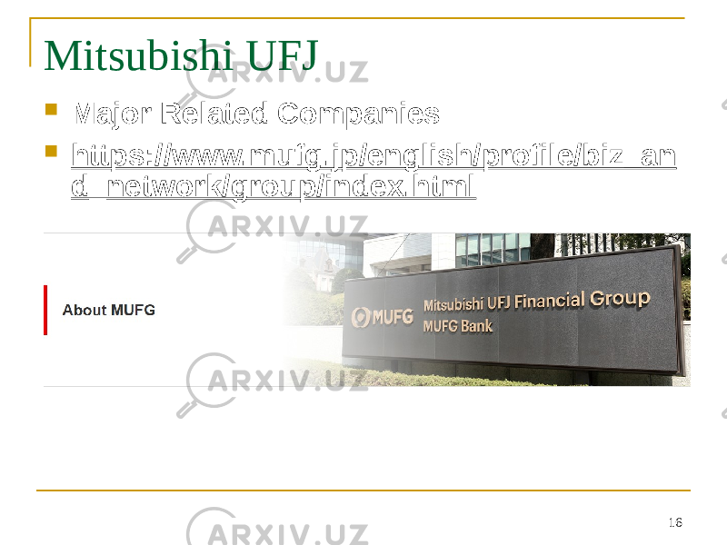 Mitsubishi UFJ  Major Related Companies  https://www.mufg.jp/english/profile/biz_an d_network/group/index.html 16 