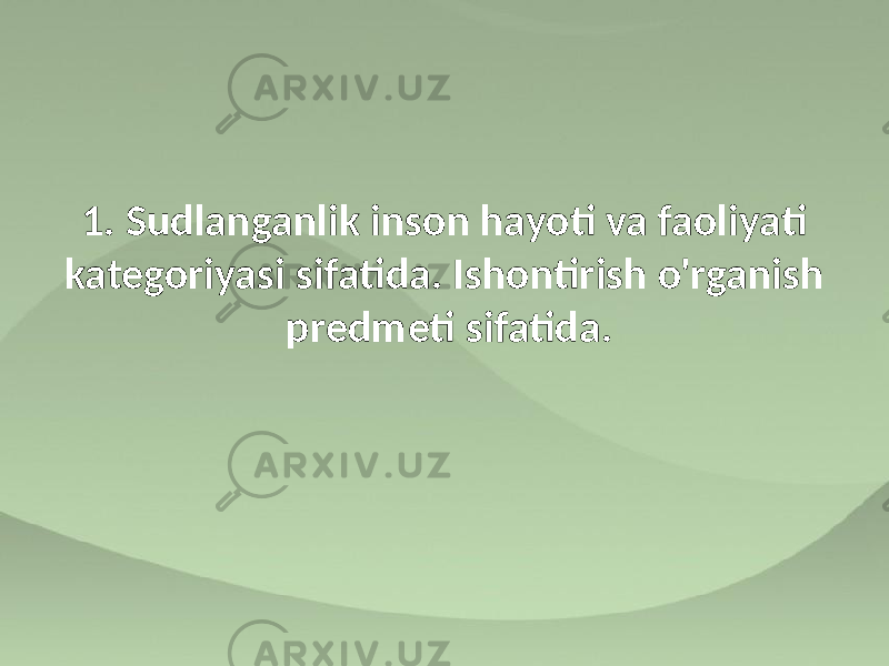 1. Sudlanganlik inson hayoti va faoliyati kategoriyasi sifatida. Ishontirish o&#39;rganish predmeti sifatida. 