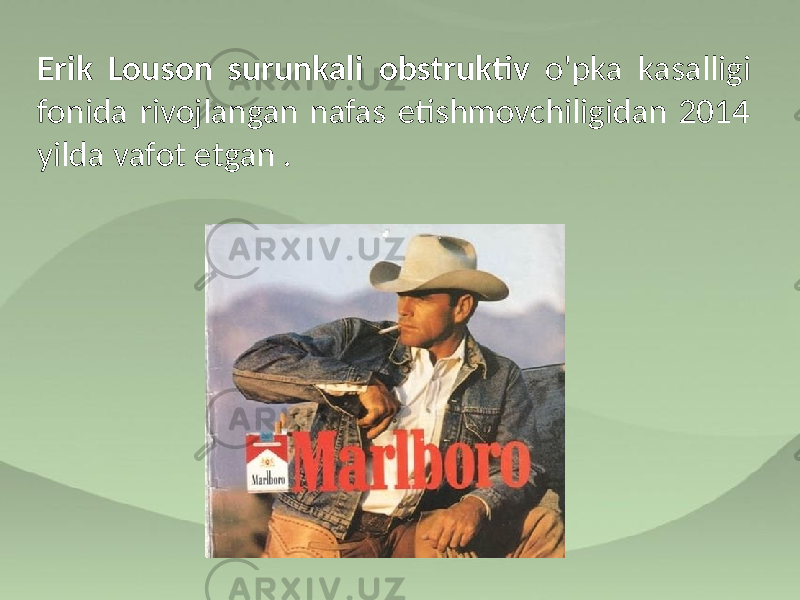 Erik Louson surunkali obstruktiv o&#39;pka kasalligi fonida rivojlangan nafas etishmovchiligidan 2014 yilda vafot etgan . 