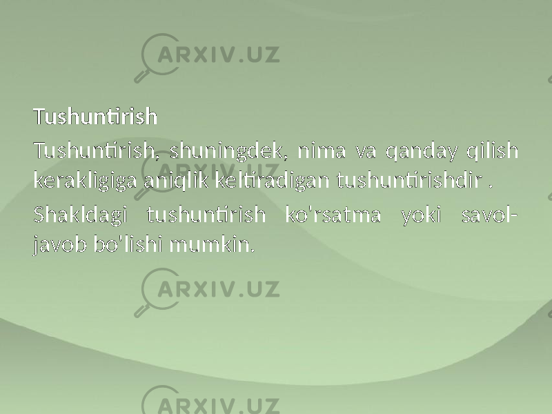 Tushuntirish Tushuntirish, shuningdek, nima va qanday qilish kerakligiga aniqlik keltiradigan tushuntirishdir . Shakldagi tushuntirish ko&#39;rsatma yoki savol- javob bo&#39;lishi mumkin. 