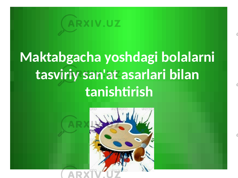 Maktabgacha yoshdagi bolalarni tasviriy san&#39;at asarlari bilan tanishtirish 