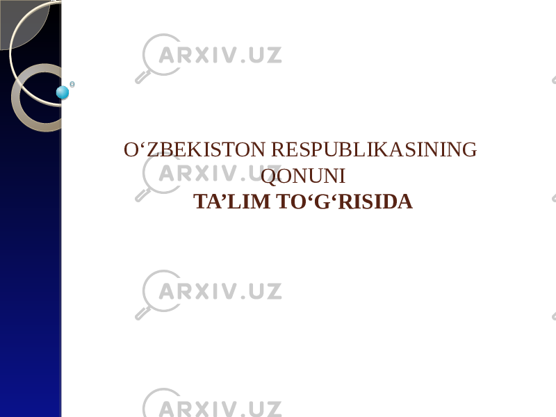 O‘ZBEKISTON RESPUBLIKASINING QONUNI TA’LIM TO‘G‘RISIDA 