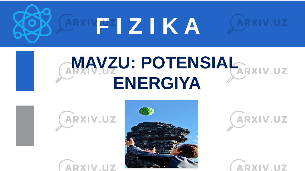 F I Z I K A MAVZU: POTENSIAL ENERGIYA 