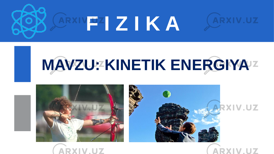 F I Z I K A MAVZU: KINETIK ENERGIYA 