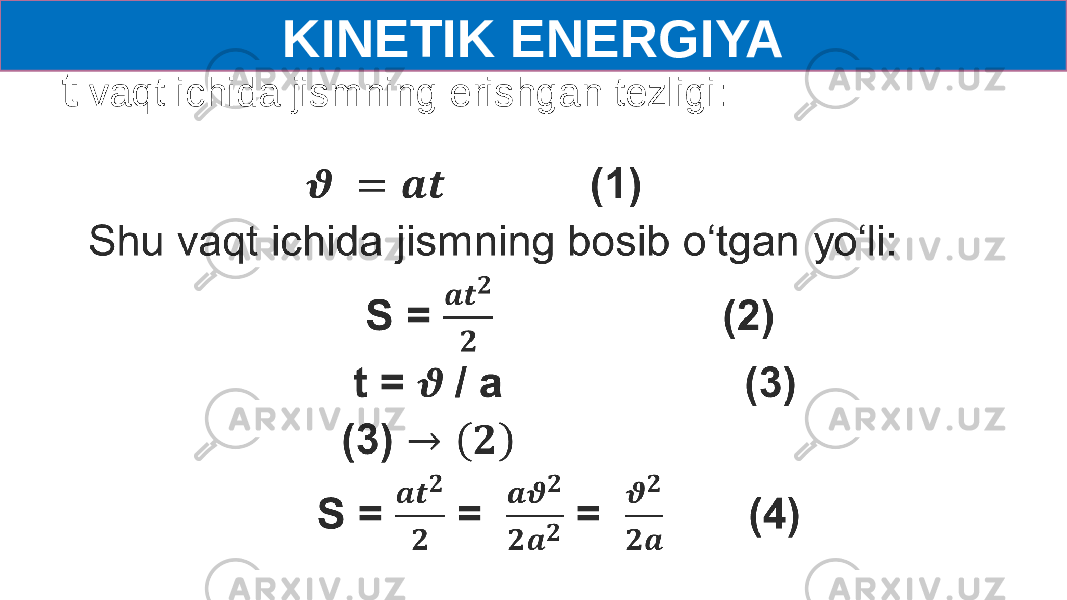 KINETIK ENERGIYA t vaqt ichida jismning erishgan tezligi:   