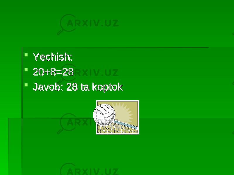  Yechish:Yechish:  20+8=2820+8=28  Javob: 28 ta koptokJavob: 28 ta koptok 