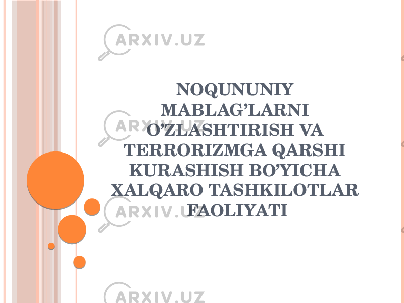 NOQUNUNIY MABLAG’LARNI O’ZLASHTIRISH VA TERRORIZMGA QARSHI KURASHISH BO’YICHA X ALQARO TASHKILOTLAR FAOLIYATI 