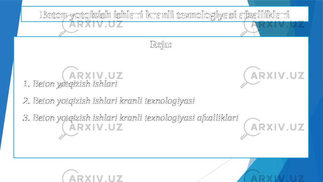 Beton yotqizish ishlari kranli texnologiyasi afzalliklari Reja: 1. Beton yotqizish ishlari 2. Beton yotqizish ishlari kranli texnologiyasi 3. Beton yotqizish ishlari kranli texnologiyasi afzalliklari 