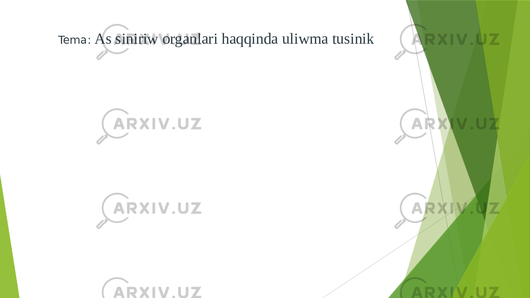 Tema: As siniriw organlari haqqinda uliwma tusinik 