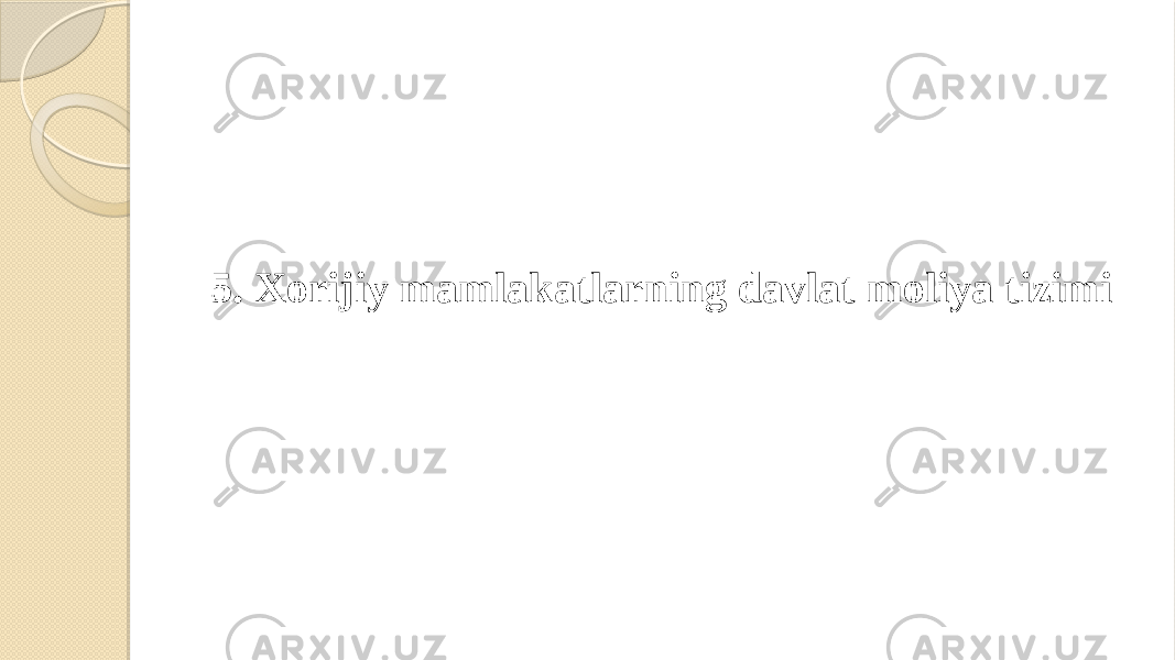 5. Xorijiy mamlakatlarning davlat moliya tizimi 