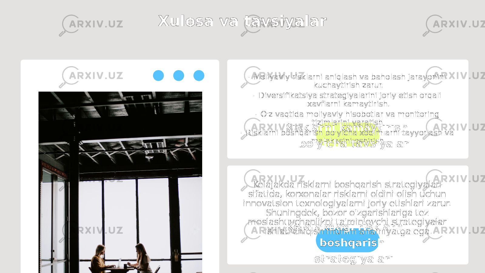 Xulosa va tavsiyalar - Moliyaviy risklarni aniqlash va baholash jarayonini kuchaytirish zarur. - Diversifikatsiya strategiyalarini joriy etish orqali xavflarni kamaytirish. - O&#39;z vaqtida moliyaviy hisobotlar va monitoring tizimlarini yaratish. - Risklarni boshqarish bo&#39;yicha xodimlarni tayyorlash va malakasini oshirish.Risklarni kamaytirish bo&#39;yicha tavsiyalar Kelajakda risklarni boshqarish strategiyalari sifatida, korxonalar risklarni oldini olish uchun innovatsion texnologiyalarni joriy etishlari zarur. Shuningdek, bozor o&#39;zgarishlariga tez moslashuvchanlikni ta&#39;minlovchi strategiyalar ishlab chiqish muhim ahamiyatga ega. Kelajakdagi risklarni boshqarish strategiyalari 