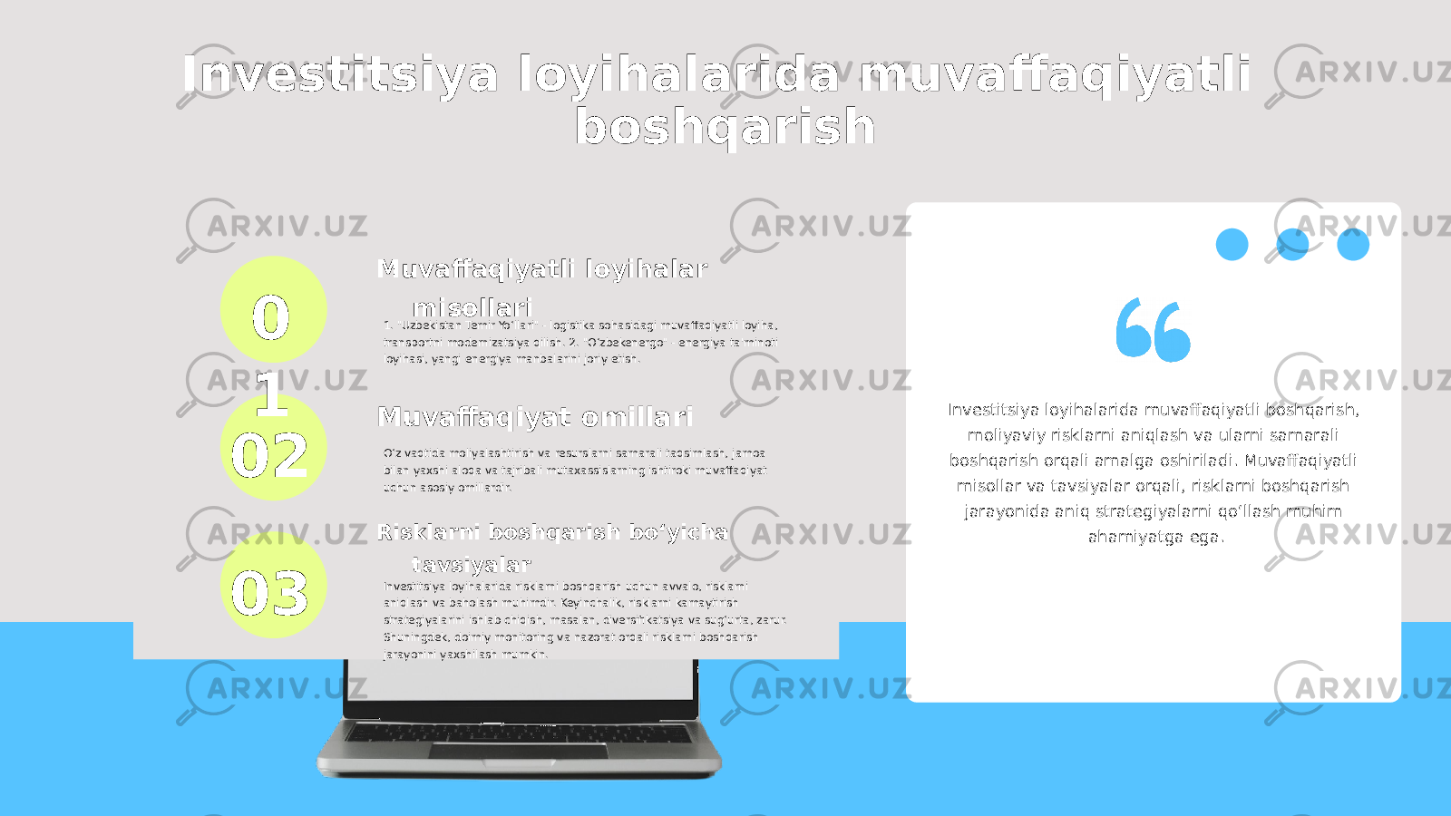 0 1 02 03Investitsiya loyihalarida muvaffaqiyatli boshqarish Muvaffaqiyatli loyihalar misollari 1. &#34;Uzbekistan Temir Yo‘llari&#34; - logistika sohasidagi muvaffaqiyatli loyiha, transportni modernizatsiya qilish. 2. &#34;O‘zbekenergo&#34; - energiya ta&#39;minoti loyihasi, yangi energiya manbalarini joriy etish. Muvaffaqiyat omillari O‘z vaqtida moliyalashtirish va resurslarni samarali taqsimlash, jamoa bilan yaxshi aloqa va tajribali mutaxassislarning ishtiroki muvaffaqiyat uchun asosiy omillardir. Risklarni boshqarish bo‘yicha tavsiyalar Investitsiya loyihalarida risklarni boshqarish uchun avvalo, risklarni aniqlash va baholash muhimdir. Keyinchalik, risklarni kamaytirish strategiyalarini ishlab chiqish, masalan, diversifikatsiya va sug‘urta, zarur. Shuningdek, doimiy monitoring va nazorat orqali risklarni boshqarish jarayonini yaxshilash mumkin. Investitsiya loyihalarida muvaffaqiyatli boshqarish, moliyaviy risklarni aniqlash va ularni samarali boshqarish orqali amalga oshiriladi. Muvaffaqiyatli misollar va tavsiyalar orqali, risklarni boshqarish jarayonida aniq strategiyalarni qo‘llash muhim ahamiyatga ega. 