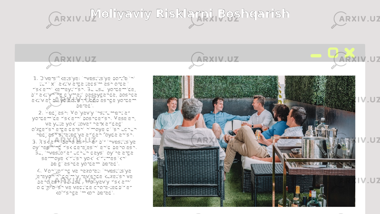 Moliyaviy Risklarni Boshqarish 1. Diversifikatsiya: Investitsiya portfelini turli xil aktivlarga taqsimlash orqali risklarni kamaytirish. Bu usul yordamida, bir aktivning qiymati pasayganda, boshqa aktivlar bu yo&#39;qotishni qoplashga yordam beradi. 2. Hedjlash: Moliyaviy instrumentlar yordamida risklarni boshqarish. Masalan, valyuta yoki tovar narxlaridagi o&#39;zgarishlarga qarshi himoya qilish uchun hedjlash strategiyalaridan foydalanish. 3. Risklarni baholash: Har bir investitsiya loyihasining risk darajasini aniq baholash. Bu, investorlar uchun qaysi loyihalarga sarmoya kiritish yoki kiritmaslikni belgilashda yordam beradi. 4. Monitoring va nazorat: Investitsiya jarayonini doimiy ravishda kuzatish va baholash. Bu usul, moliyaviy risklarni oldini olish va vaqtida chora-tadbirlar ko&#39;rishga imkon beradi. 