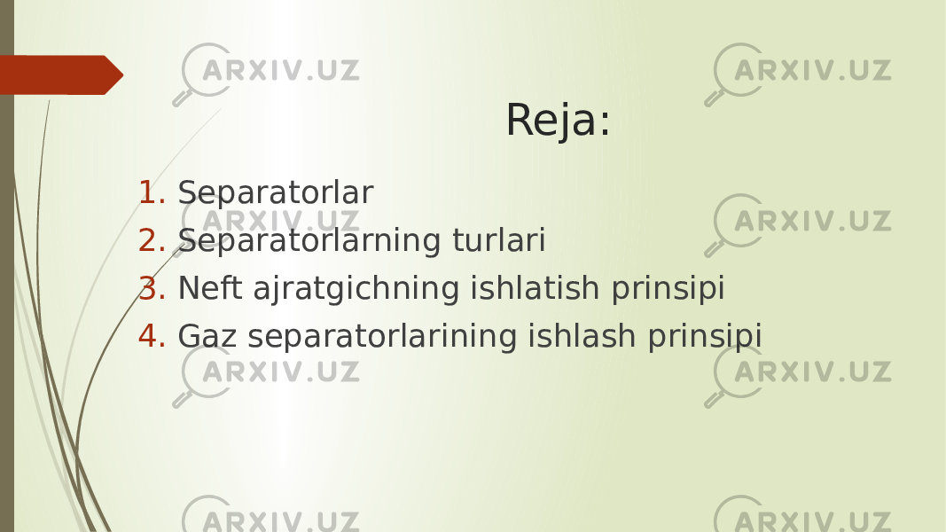 Reja: 1. Separatorlar 2. Separatorlarning turlari 3. Neft аjrаtgichning ishlаtish prinsipi 4. Gaz separatorlarining ishlash prinsipi 