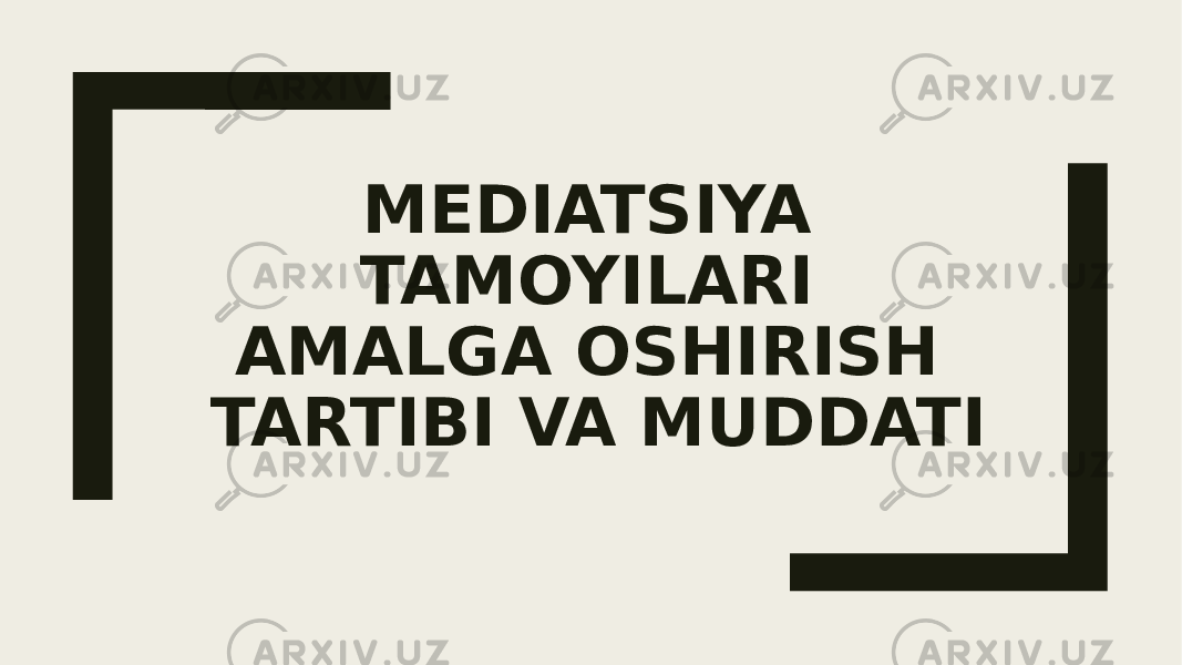 MEDIATSIYA TAMOYILARI AMALGA OSHIRISH TARTIBI VA MUDDATI 