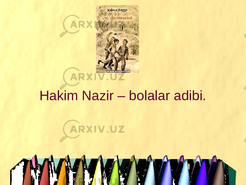 Hakim Nazir – bolalar adibi. 