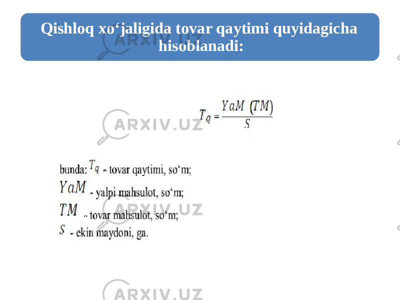 Qishloq xo‘jaligida tovar qaytimi quyidagicha hisoblanadi: 