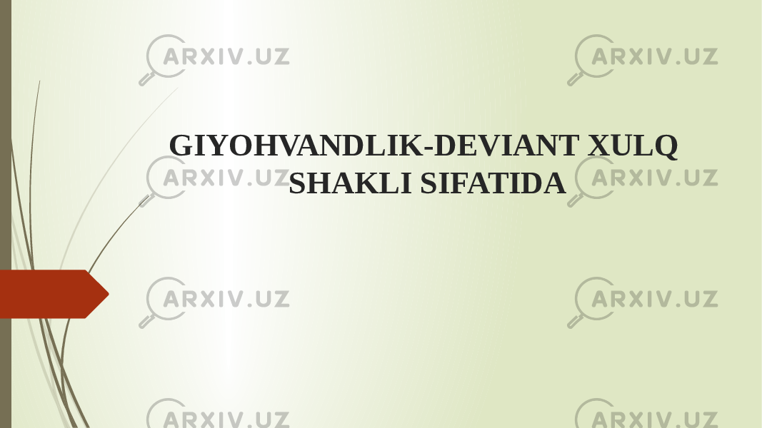 GIYOHVANDLIK-DEVIANT XULQ SHAKLI SIFATIDA 