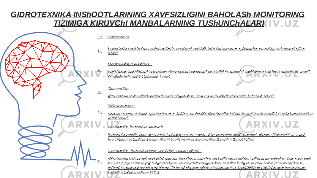 GIDROTEXNIKA INShOOTLARINING XAVFSIZLIGINI BAHOLASh MONITORING TIZIMIGA KIRUVChI MANBALARNING TUShUNChALARI T.r. Tushunchalar 1. Inspektorlik tekshirivlari: gidrotexnika inshootlarni xavfsizik bo‘yicha norma va qoidalariga muvoffiqligini nazorat qilish ishlari 2. Markazlashgan tekshiruv: foydalanish tashkilotlari tomonidan gidrotexnika inshootlari xavfsizligi darajalarini oshirishga qaratilgan tadbirlarni yetarli darajada bajarilishini baholash ishlari 3. Diagnostika: gidrotexnika inshootlarni texnik holatini o‘rganish va nazorat ko‘rsatkichlari asosida baholash ishlari 4. Natura kuzatuv: maxsus nazorat o‘lchash qurilmalari va asboblari yordamida gidrotexnika inshootlarnini texnik holatini uzlusiz kuzatib borish tizimi ishlari 5. Gidrotexnika inshootlari kadastri: inshootning tabiiy shart-sharoitlari, jaylashgan o‘rni, texnik, sifat va miqdor tavsifnomalari, xizmat qilish muddati, egasi to‘g‘risidagi va boshqa ma’lumotlarni tashkil etuvchi ma’lumotlar tizimidan iborat hujjat 6. Gidrotexnika inshootlarining xavfsizligi deklaratsiyasi: gidrotexnika inshootlari xavfsizligi asoslab beradigan, ularning xavfsizlik mezonlariga, loyihaga amaldagi qurilish normalari va qoidalariga muvofiqligi belgilanadigan, shuningdek yuzaga kelishi mumkin bo‘lgan avariya holatlari xususiyatlari va ko‘lami hamda inshootning mukkamallik klassi hisobga olingan holda ulardan foydalanish xavfsizligini ta’minlash chora- tadbirlari belgilanadigan hujjat 