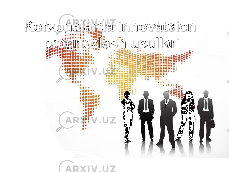 Korxonalarda innovatsion Korxonalarda innovatsion prognozlash usullariprognozlash usullari 