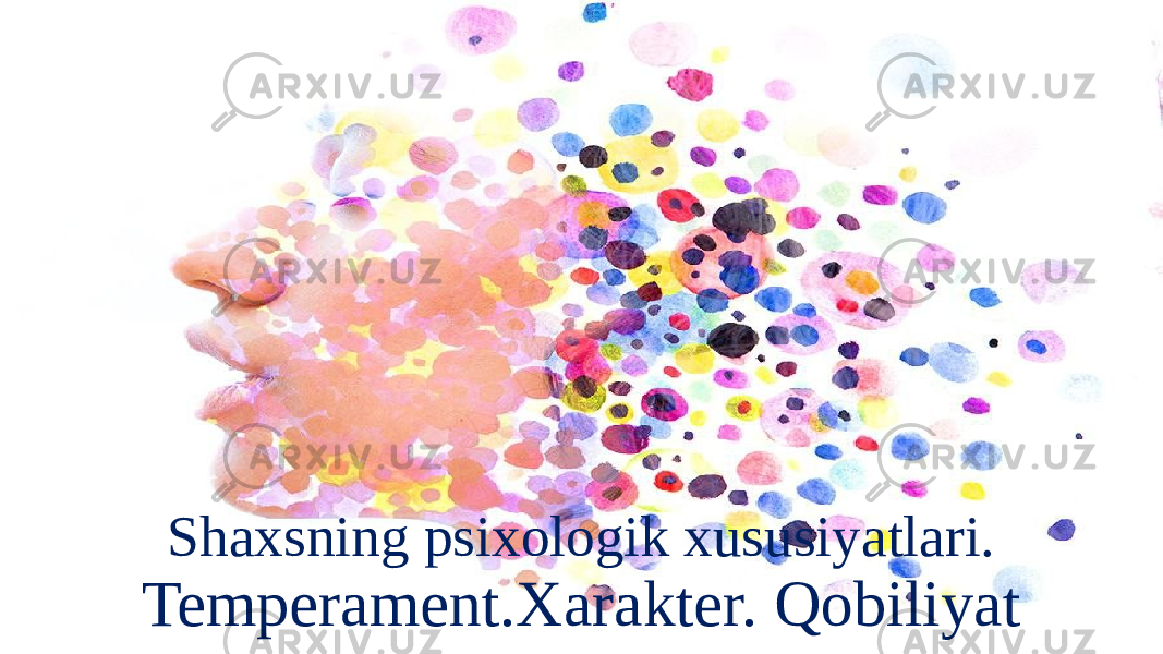 Shaxsning psixologik xususiyatlari. Temperament.Xarakter. Qobiliyat 