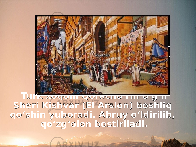 Turk xoqoni Qoracho‘rin o‘g‘li Sheri Kishvar (El Arslon) boshliq qo‘shin yuboradi. Abruy o‘ldirilib, qo‘zg‘olon bostiriladi. 