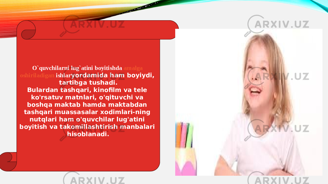 O`quvchilarni lug`atini boyitishda  amalga oshiriladigan ishlar yordamida ham boyiydi, tartibga tushadi. Bulardan tashqari, kinofilm va tele ko&#39;rsatuv matnlari, o&#39;qituvchi va boshqa maktab hamda maktabdan tashqari muassasalar xodimlari-ning nutqlari ham o&#39;quvchilar lug&#39;atini boyitish va takomillashtirish manbalari hisoblanadi. 