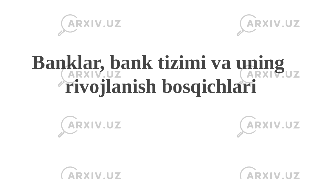 Banklar, bank tizimi va uning rivojlanish bosqichlari 