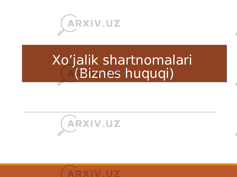 Xo’jalik shartnomalari (Biznes huquqi)01 10 