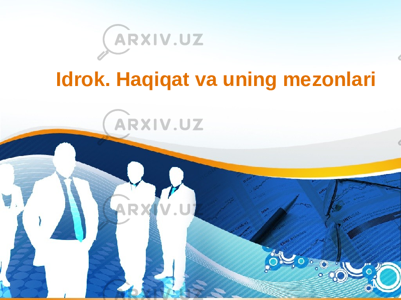 1Idrok. Haqiqat va uning mezonlari 