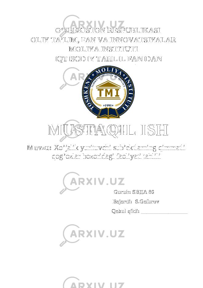 OʻZBEKISTON RESPUBLIKASI OLIY TA’LIM , FAN VA INNOVATSIYALAR MOLIYA INSTITUTI IQTISODIY TAHLIL FANIDAN MUSTAQIL ISH Mavzu: Xo’jalik yurituvchi sub’ektlarning qimmatli qog’ozlar bozoridagi faoliyati tahlili Guruh: SBHA 86 Bajardi: S.Gafurov Qabul qildi: _________________ 