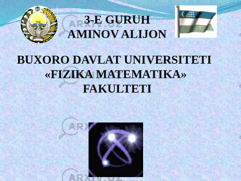BUXORO DAVLAT UNIVERSITETI «FIZIKA MATEMATIKA» FAKULTETI 3-E GURUH AMINOV ALIJON 