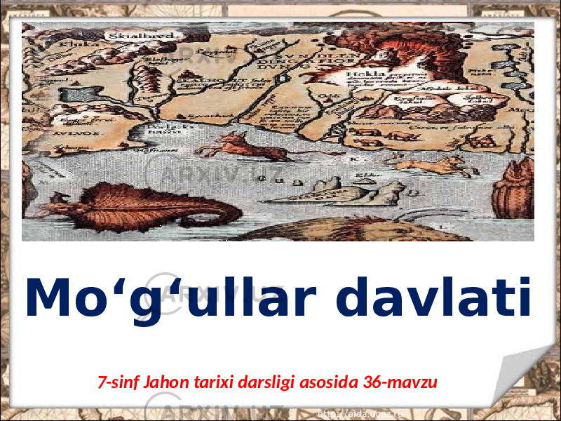 Mo‘g‘ullar davlati 7-sinf Jahon tarixi darsligi asosida 36-mavzu 