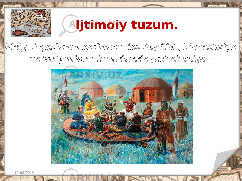 Ijtimoiy tuzum. 10/08/2019 2Mo‘g‘ul qabilalari qadimdan Janubiy Sibir, Manchjuriya va Mo‘g‘uliston hududlarida yashab kelgan. 