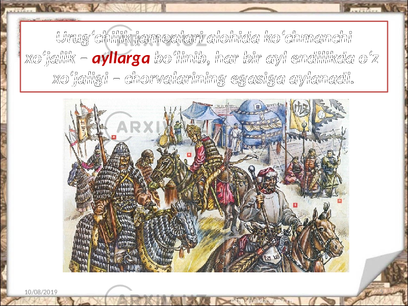 Urug‘chilik jamoalari alohida ko‘chmanchi xo‘jalik – ayllarga bo‘linib, har bir ayl endilikda o‘z xo‘jaligi – chorvalarining egasiga aylanadi. 10/08/2019 5 