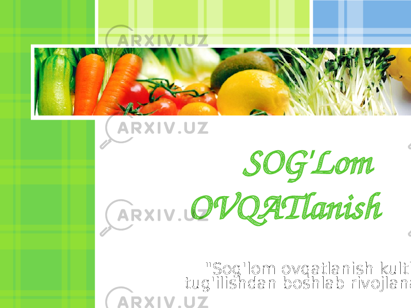 SOG&#39;Lom OVQATlanish &#34;Sog&#39;lom ovqatlanish kulti tug&#39;ilishdan boshlab rivojlanadi 