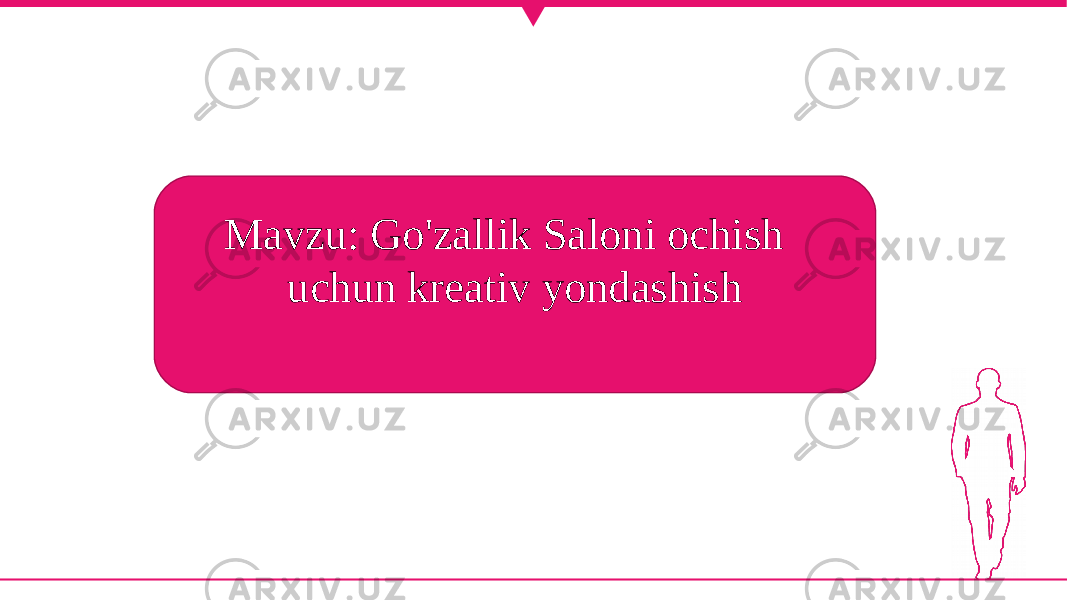 Mavzu: Go&#39;zallik Saloni ochish uchun kreativ yondashish 