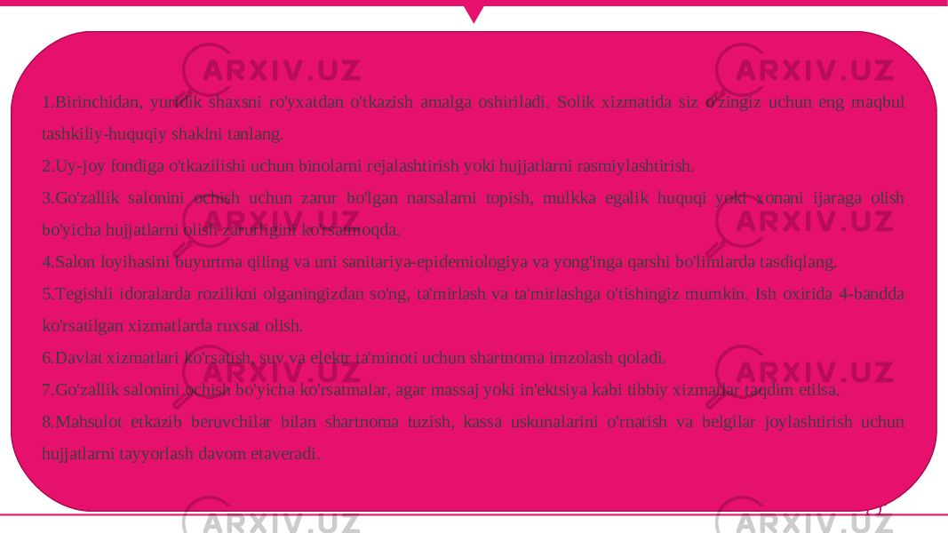 1. Birinchidan, yuridik shaxsni ro&#39;yxatdan o&#39;tkazish amalga oshiriladi. Solik xizmatida siz o&#39;zingiz uchun eng maqbul tashkiliy-huquqiy shaklni tanlang. 2. Uy-joy fondiga o&#39;tkazilishi uchun binolarni rejalashtirish yoki hujjatlarni rasmiylashtirish. 3. Go&#39;zallik salonini ochish uchun zarur bo&#39;lgan narsalarni topish, mulkka egalik huquqi yoki xonani ijaraga olish bo&#39;yicha hujjatlarni olish zarurligini ko&#39;rsatmoqda. 4. Salon loyihasini buyurtma qiling va uni sanitariya-epidemiologiya va yong&#39;inga qarshi bo&#39;limlarda tasdiqlang. 5. Tegishli idoralarda rozilikni olganingizdan so&#39;ng, ta&#39;mirlash va ta&#39;mirlashga o&#39;tishingiz mumkin. Ish oxirida 4-bandda ko&#39;rsatilgan xizmatlarda ruxsat olish. 6. Davlat xizmatlari ko&#39;rsatish, suv va elektr ta&#39;minoti uchun shartnoma imzolash qoladi. 7. Go&#39;zallik salonini ochish bo&#39;yicha ko&#39;rsatmalar, agar massaj yoki in&#39;ektsiya kabi tibbiy xizmatlar taqdim etilsa. 8. Mahsulot etkazib beruvchilar bilan shartnoma tuzish, kassa uskunalarini o&#39;rnatish va belgilar joylashtirish uchun hujjatlarni tayyorlash davom etaveradi. 