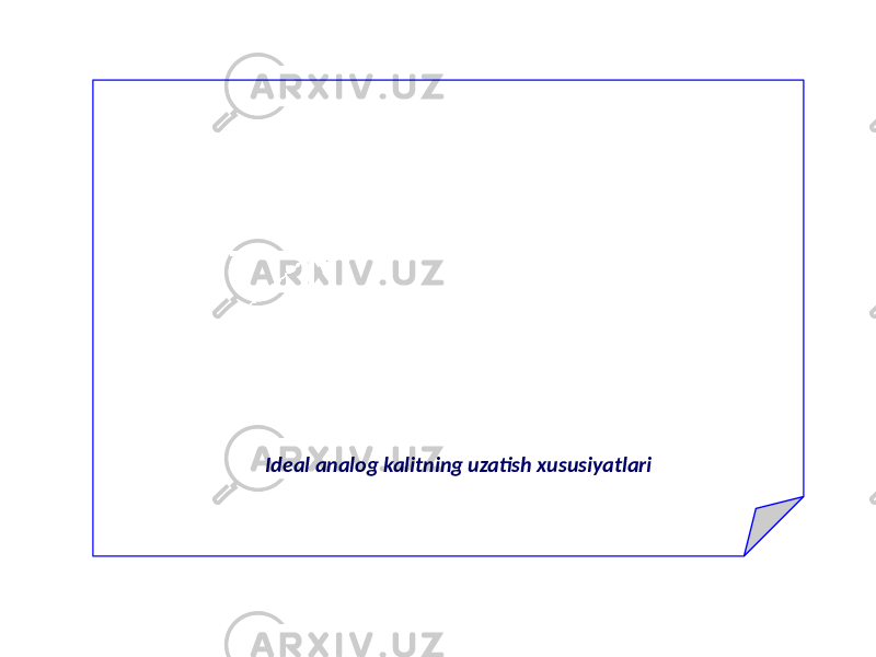 Ideal analog kalitning uzatish xususiyatlari 