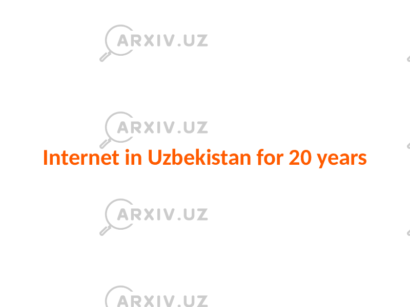 Internet in Uzbekistan for 20 years 