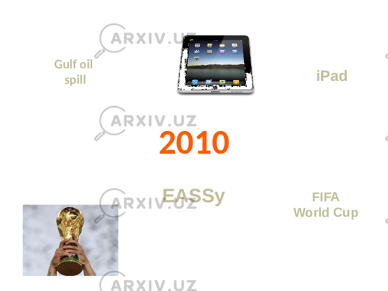 2010 EASSy iPadGulf oil spill FIFA World Cup 