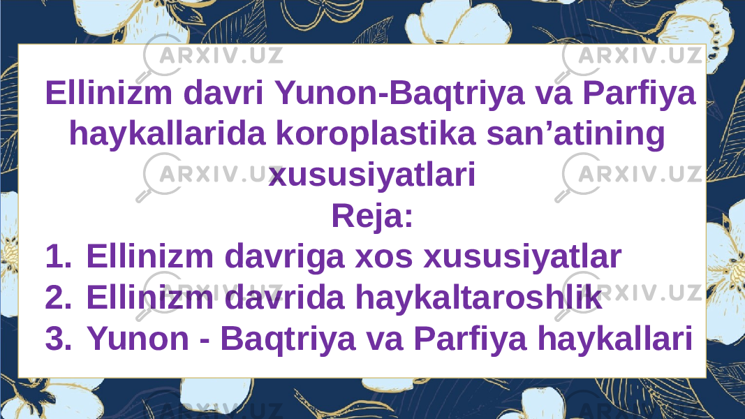 Ellinizm davri Yunon-Baqtriya va Parfiya haykallarida koroplastika san’atining xususiyatlari Reja: 1. Ellinizm davriga xos xususiyatlar 2. Ellinizm davrida haykaltaroshlik 3. Yunon - Baqtriya va Parfiya haykallari 